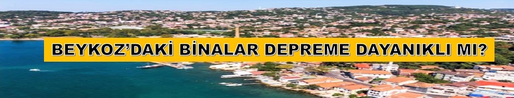 Beykoz’un Binaları Depreme Dayanıklı Mı?