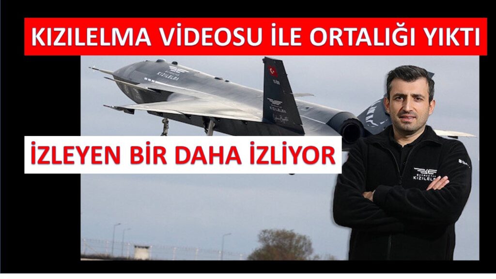 Selçuk Bayraktar Kızılelma Videosu ile Ortalığı Yıktı