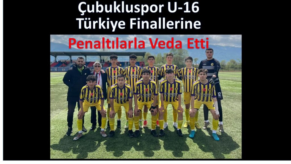 Çubukluspor U-16’da Türkiye Finallerine Penaltılarla Veda Etti