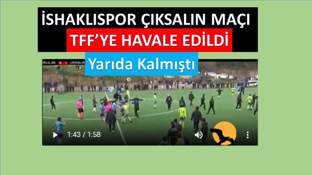 Yarıda Kalan İshaklıspor-Çıksalınspor Maçı TFF’ye Havale Edildi