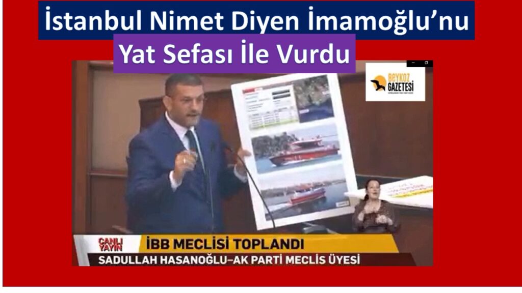 Hasanoğlu’ndan İmamoğlu’na Yat Eleştirisi. ”İstanbul Nimet…Nimet”