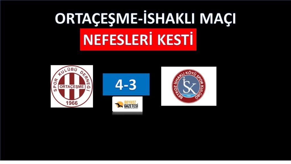 7 Gol Atıldı 3 Kırmızı Kart Çıktı. Ortaçeşme-İshaklı Maçı Nefesleri Kesti