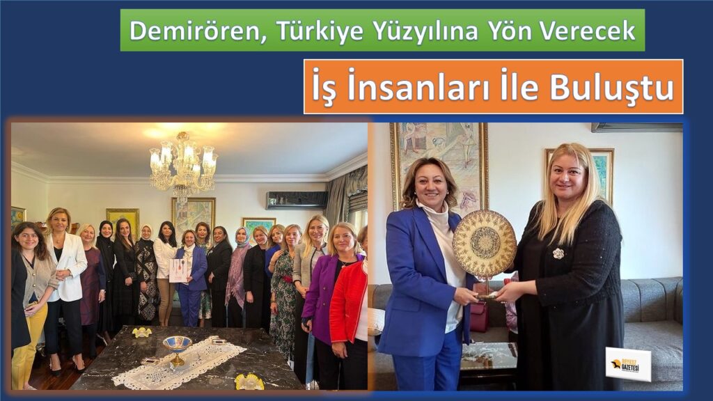 Manolya Demirören Yarınların Güçlü Türkiyesi’ni inşa eden iş insanları ile buluştu