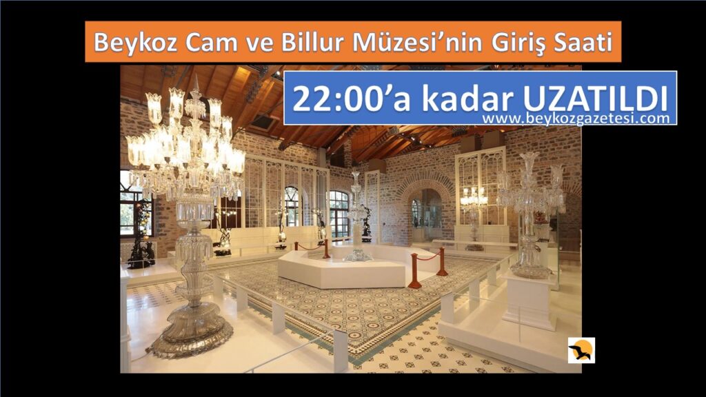 Milli Saraylar Bazı Müzelerin Giriş Saatini 22:00’a kadar uzattı. Cam ve Billur da var