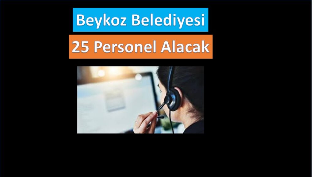 Beykoz Belediyesi 25 personel alacak. Aranan şartlar…