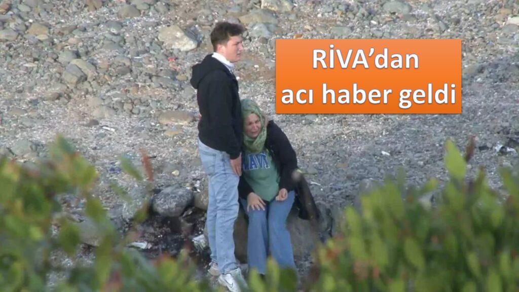 Riva’dan kötü haber geldi: 1 ölü 1 kayıp