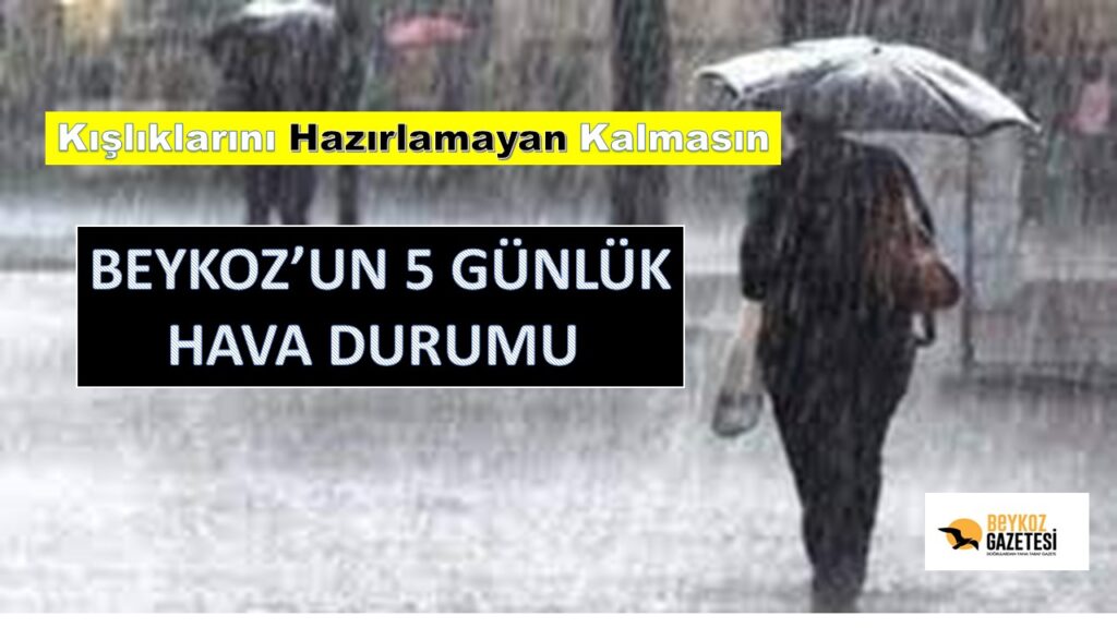Beykoz’un 5 günlük hava tahmini. Kışlıkları Çıkartmayan Kalmasın