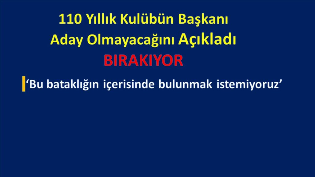 110 YILLIK KULÜBÜN BAŞKANI BIRAKIYOR