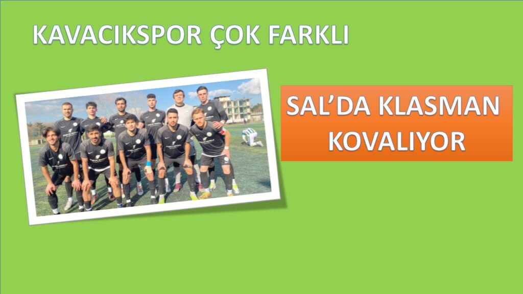 KAVACIKSPOR SAL KLASMANA KOŞUYOR