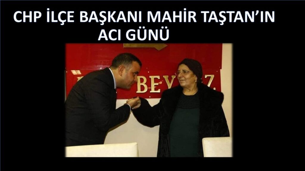 MAHİR TAŞTAN’IN ACI GÜNÜ