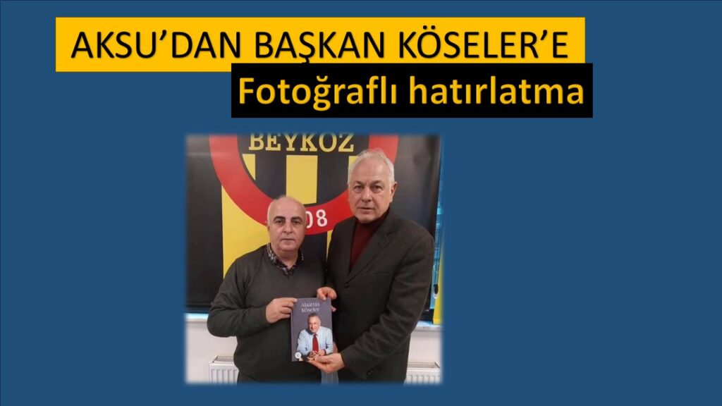 Beykoz 1908 Başkanı Zeki Aksu’dan Fotoğraflı Hatırlatma