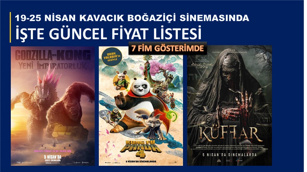 19-25 Nisan 2024 Kavacık Boğaziçi Sinemalarında. İşte Güncel Fiyat Listesi
