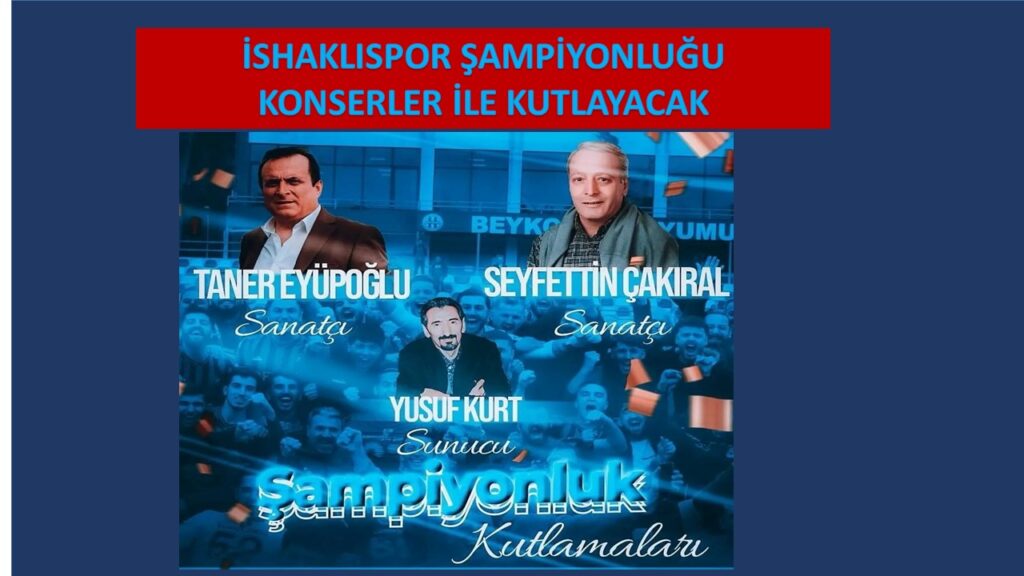 BEYKOZ İSHAKLISIPOR ŞAMPİYONLUĞUNU 3 SANATÇIYLA KUTLAYACAK