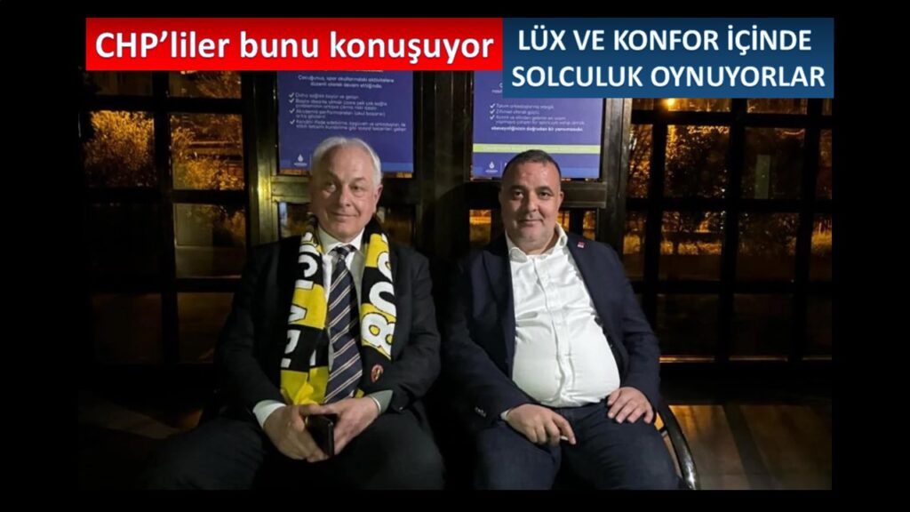 LÜX VE KONFOR İÇİNDE SOLCULUK OYNUYORLAR