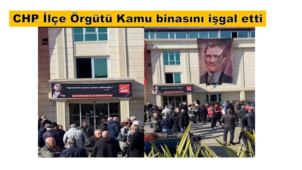 CHP İLÇE ÖRGÜTÜ KAMU BİNASI OLAN BELEDİYE BİNASINI İŞGAL ETTİ