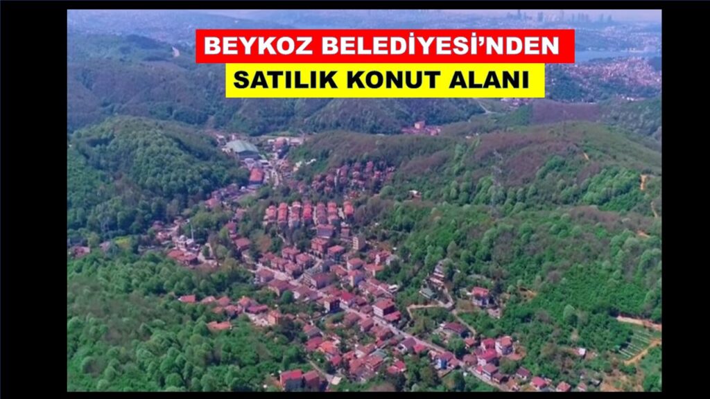 Beykoz Belediyesi Akbaba’daki Arazisini SATIŞA Çıkardı