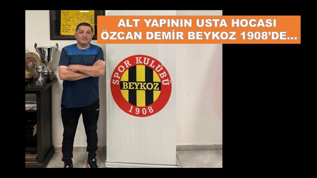 Başarılı Hoca Özcan Demir Beykoz 1908’de…