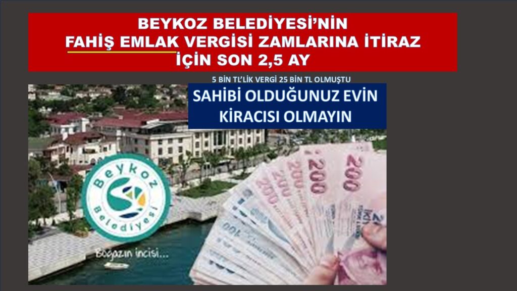 SAHİBİ OLDUĞUNUZ EVİN KİRACISI OLMAYIN. BEYKOZ BELEDİYESİNE DUR DEMEK İÇİN SON 2,5 AY KALDI