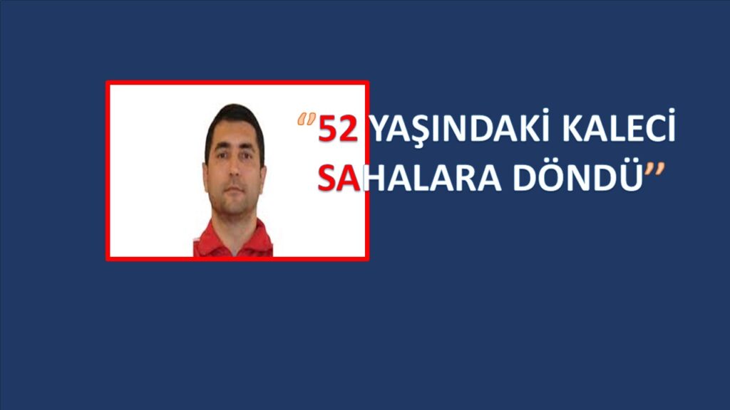 52 Yaşında Beykoz Takımı ile tekrardan sahalara döndü