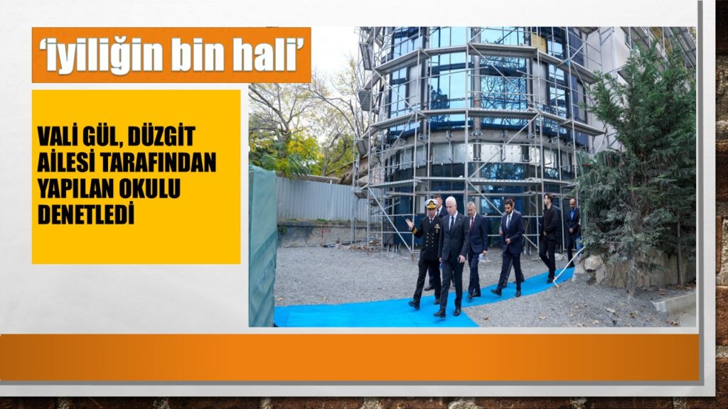 Vali Gül Beykoz’da hayırsever  Düzgit Ailesi’nin yaptırdığı okul inşaatını inceledi