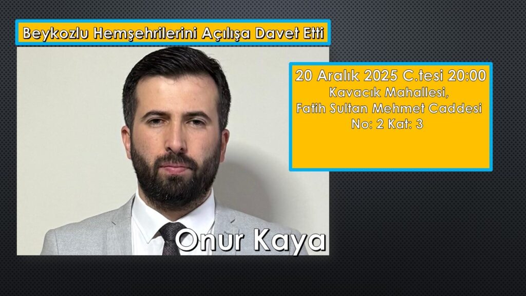 Onur Kaya Beykozlu Hemşehrilerini Anahtar Parti İlçe Binası Açılışına Davet Etti