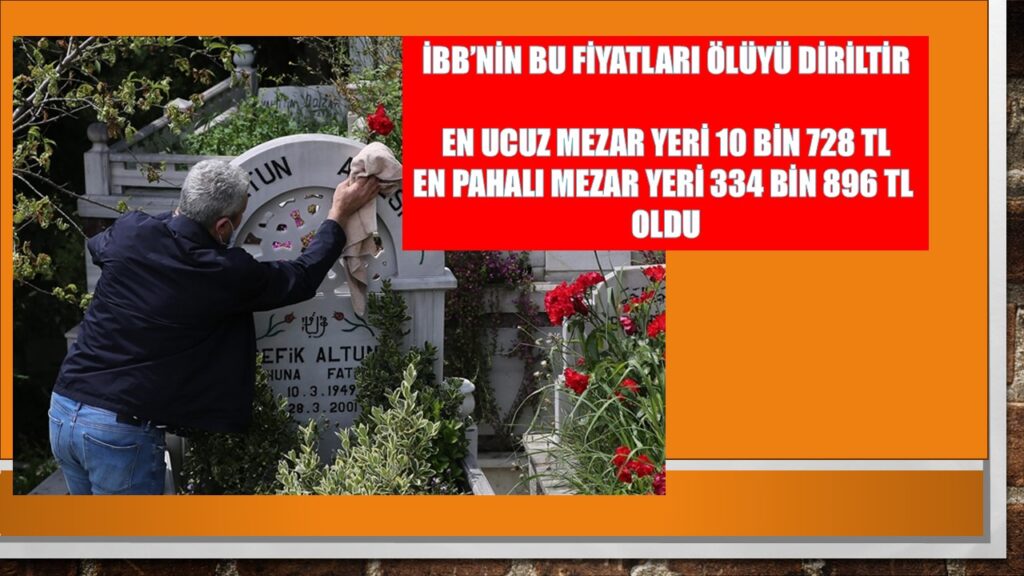 ÖLMEMEK LAZIM! İBB Mezar yerlerine % 200’e Varan ZAM Yaptı