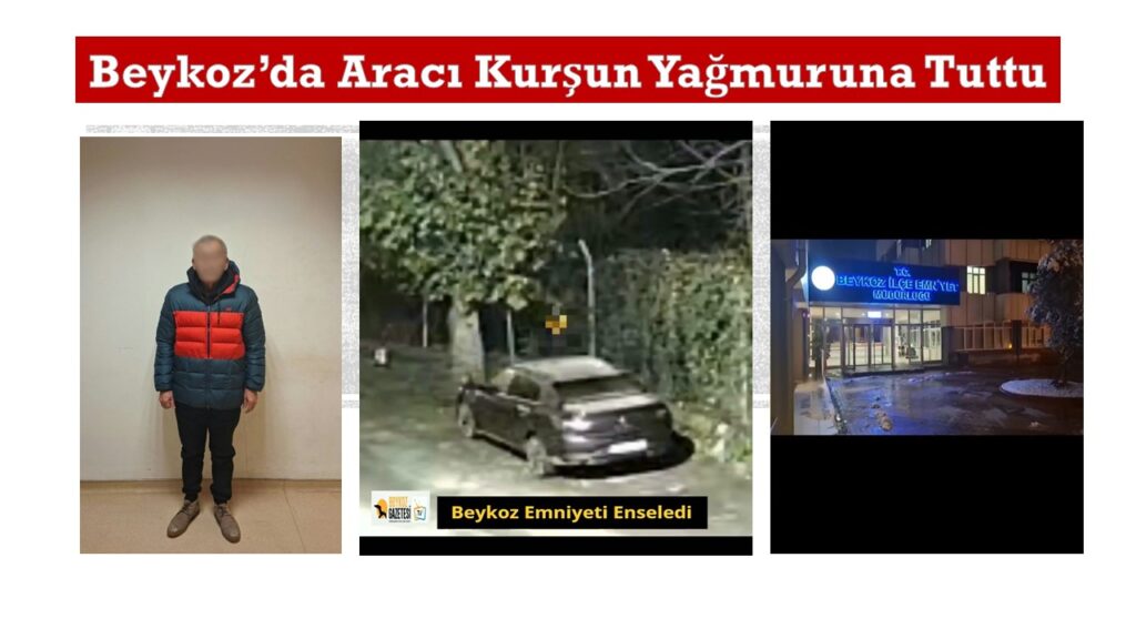 Beykoz’da Park Halindeki Aracı kurşunlayan Şahıs Emniyet tarafından enselendi