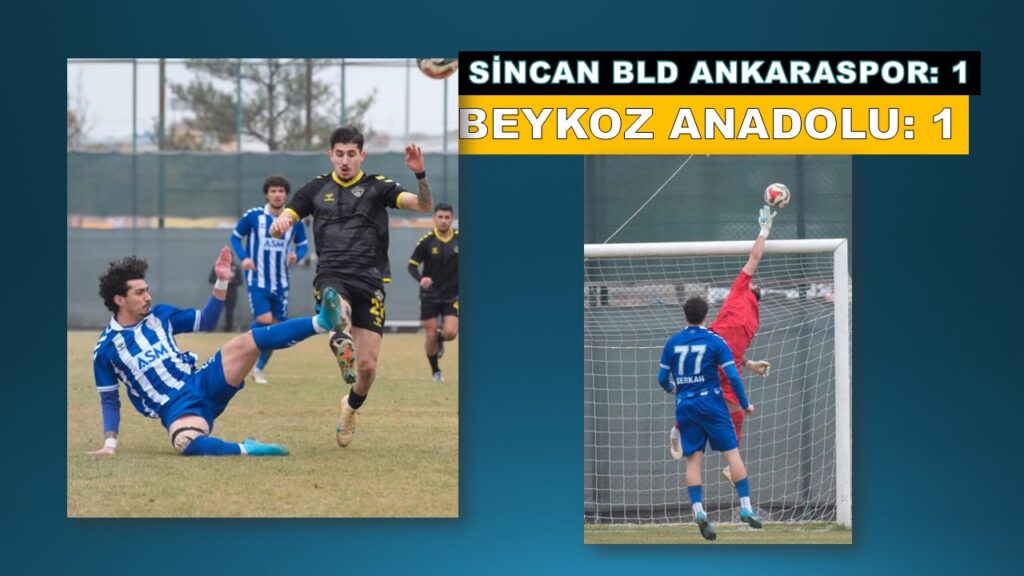 Beykoz Anadolu Ankara’da Sincan Belediye Ankaraspor ile Berabere Kaldı