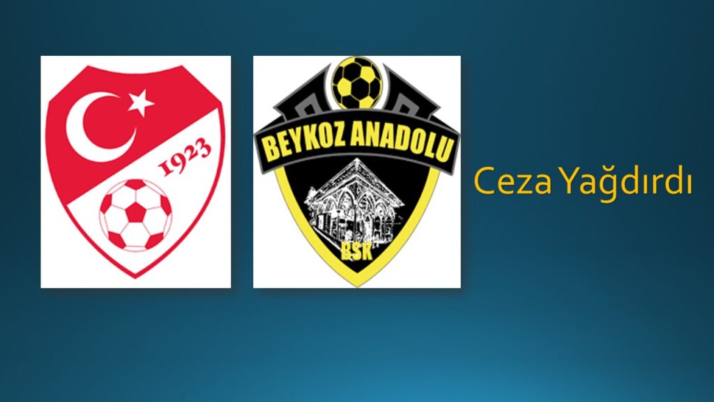 TFF Beykoz Anadolu’ya Ceza Oldu Yağdı