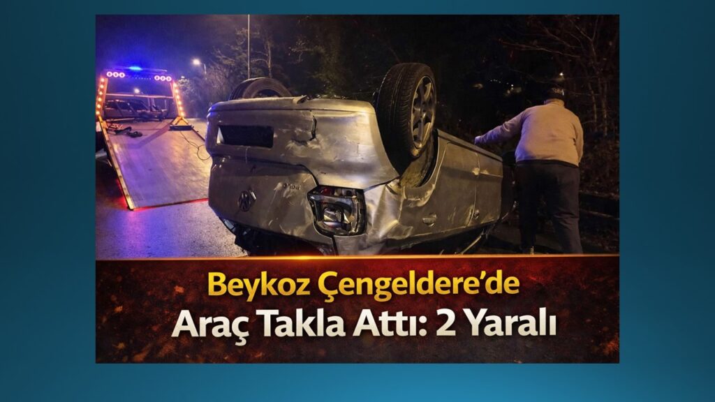 Beykoz Çengeldere’deotomobil takla attı, 2 kişi yaralandı. Polis inceleme başlattı.