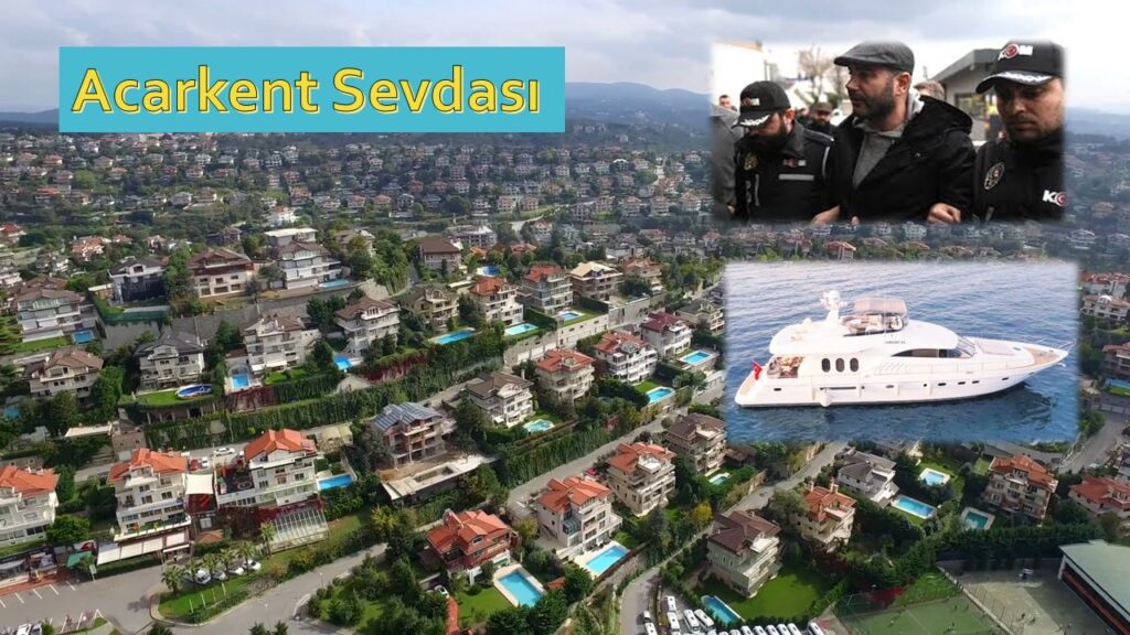 Şoförü Açıkladı; Acarkent’teki lüks villa, tekne ve lüks model araç ona ait