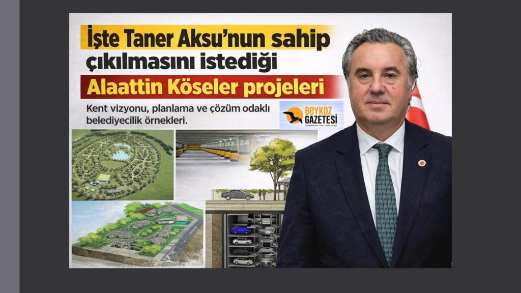 Taner Aksu Beykoz’un Seçilmiş Başkanı Köseler’in proje ve hedeflerine sahip çıkılmasını istedi.