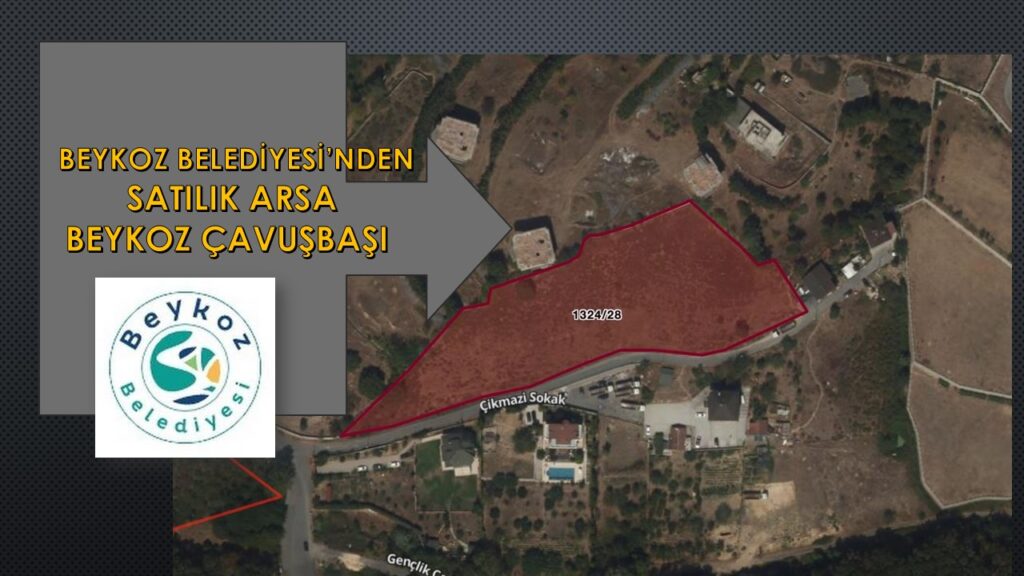 Beykoz Belediyesi Baklacı Mahallesi’ndeki Arsasını 181,3 milyon TL’den satışa çıkardı