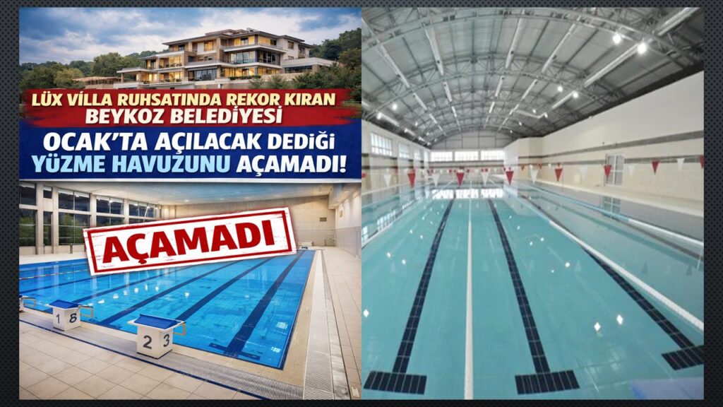 Lüx Villa Ruhsatında Rekor Kıran Beykoz Belediyesi Ocak’ta açacağı yüzme havuzunu açamadı