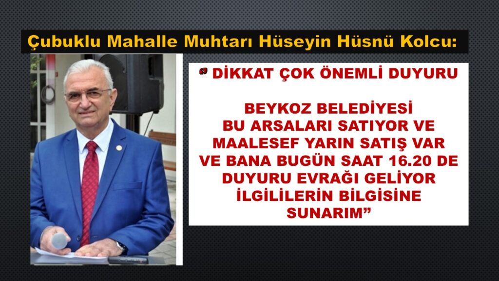 Çubuklu Muhtarı Kolcu’nun Beykoz Belediyesi’ne Geç Bildirim İsyanı.