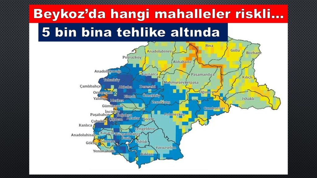 Beykoz’da 5 bine yakın bina ve 50 bine yakın kişi risk altında*