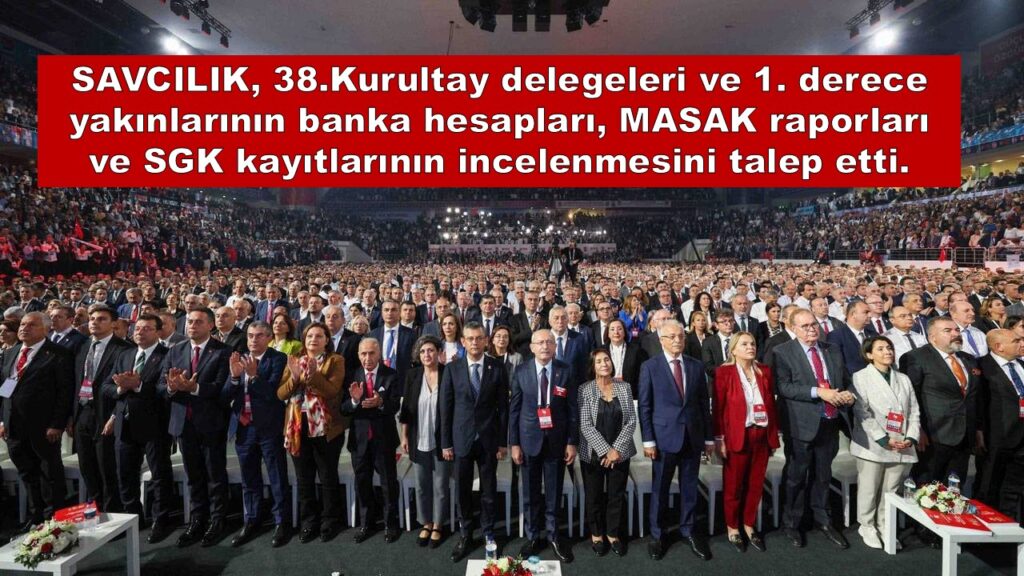 CHP kurultay soruşturması: Delegelerin MASAK raporları talep edildi