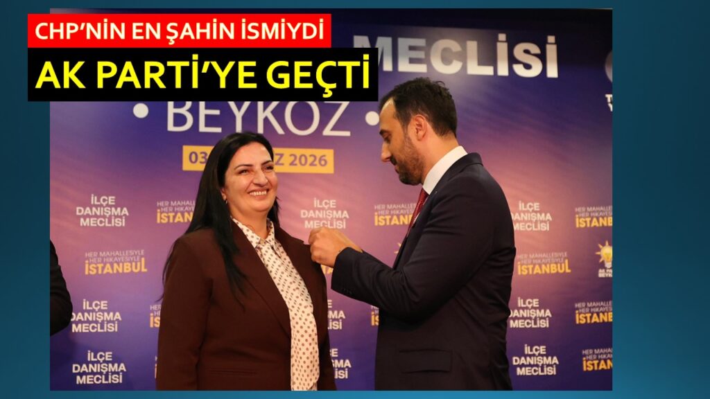 CHP’NİN EN ŞAHİN İSMİ AK PARTİ’YE GEÇTİ…