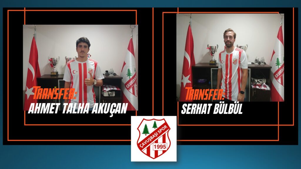 Çavuşbaşı Spor Kadrosunu İki İsimle Daha Güçlendirdi