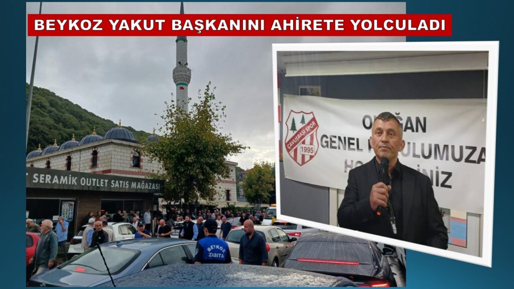 Beykoz Yakut Öztürk Başkanını Ebedi Hayata Yolculadı