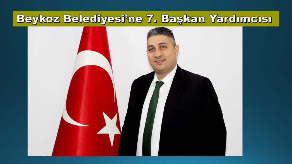 Anıl Çınar, Beykoz Belediyesi’nin 7. Başkan Yardımcısı Oldu