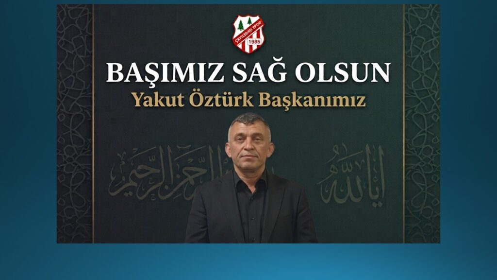 Çavuşbaşı Spor’un Acı Günü. YAKUT ÖZTÜRK BAŞKAN AHİRETE İRTİHAL ETTİ